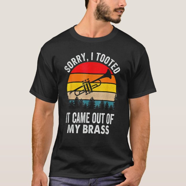 Camiseta Sorry I Tooted It Came Out Of My Brass Funny Trump (Frente)