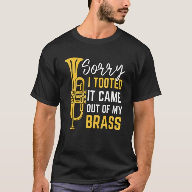 Camiseta Sorry I Tooted It Came Out Of My Brass Funny Trump (Frente)
