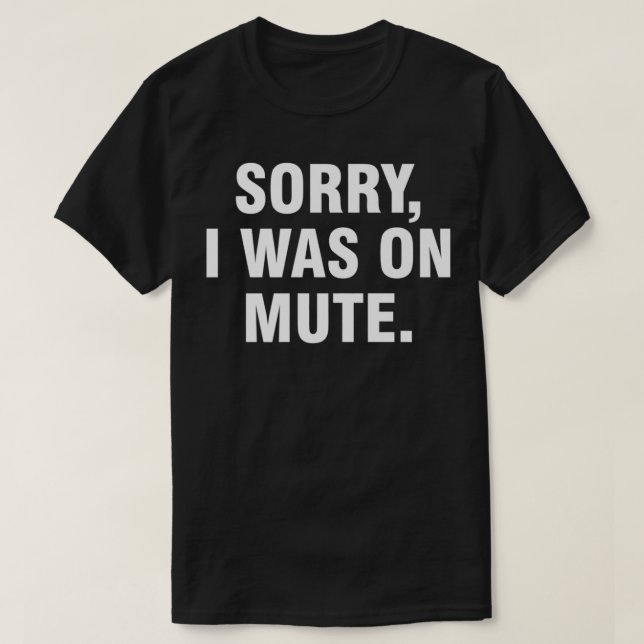 Camiseta Sorry I Was On Mute Premium  (Frente do Design)