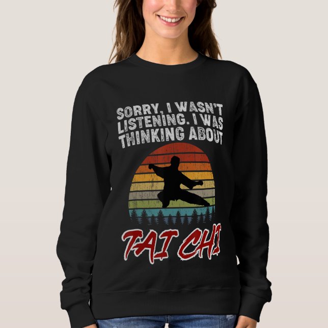 Camiseta Sorry, I Was Thinking About Tai Chi! Tai Chi Begin (Frente)
