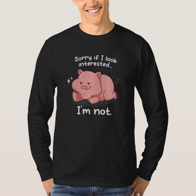 Camiseta Sorry If I Look Interested I'm Not Geek Nerd Pig F (Frente)
