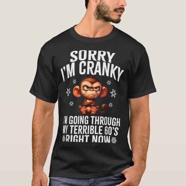 Camiseta Sorry I'm Cranky I'm Going Through My Terrible 60' (Frente)