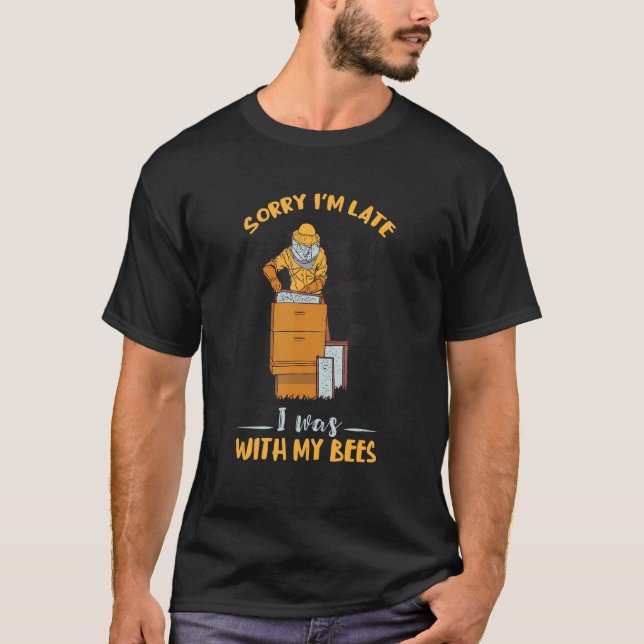 Camiseta Sorry I'm Late Beekeeping Bee Owner Beekeeper Bee  (Frente)