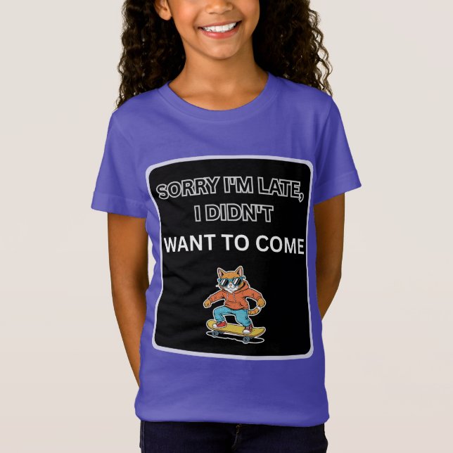 Camiseta  Sorry I'm Late I Didn't Want to Come Cat  (Frente)
