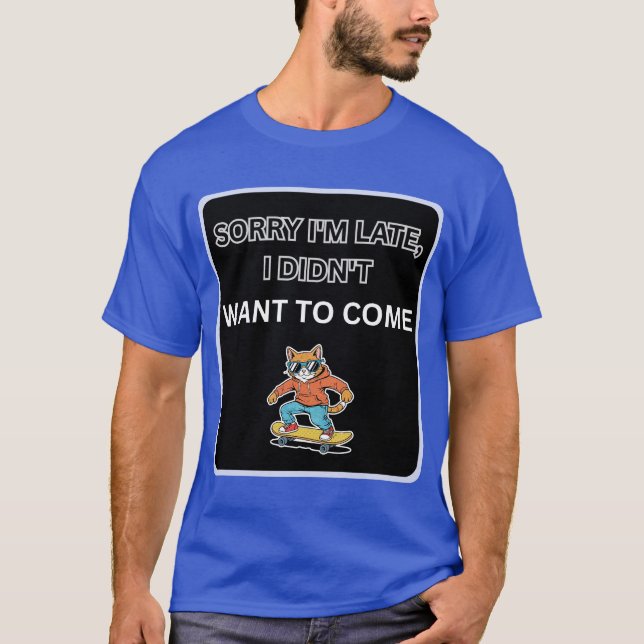 Camiseta Sorry I'm Late I Didn't Want to Come Cat  (Frente)