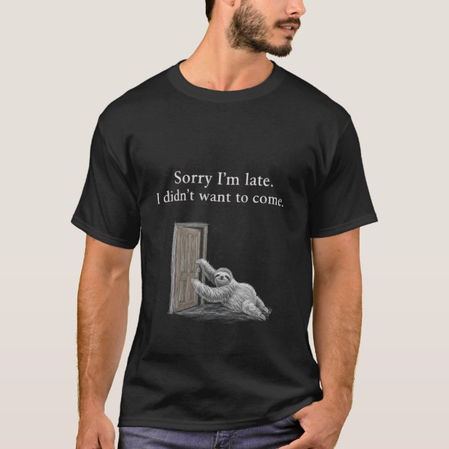 Camiseta Sorry I'm late. I didn't want to come. Classic (Frente)