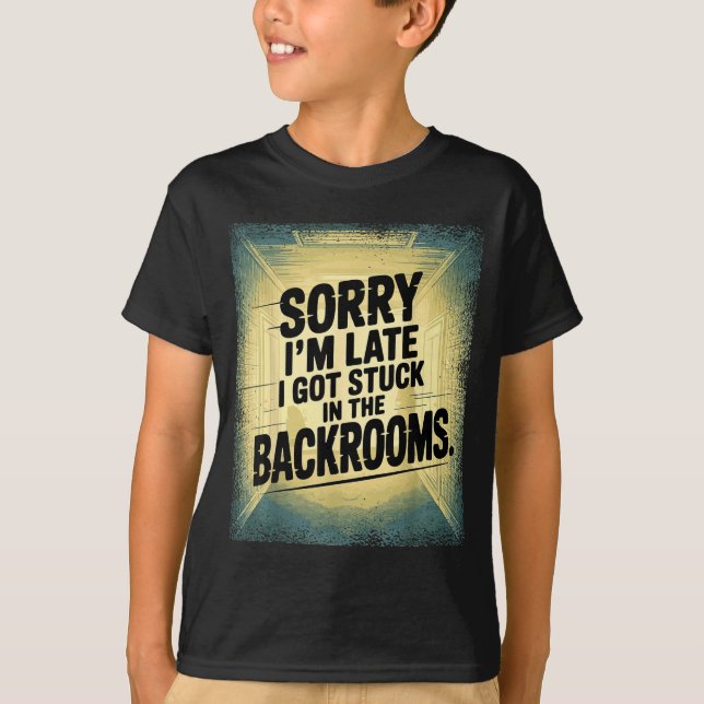 Camiseta Sorry I'm Late I Got Stuck In The Backrooms Limina (Frente)