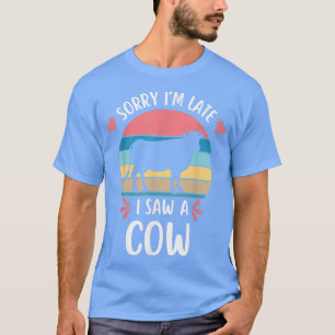 Camiseta Sorry I'm Late I Saw A Cow Farm Farmer Cute Cow Pr