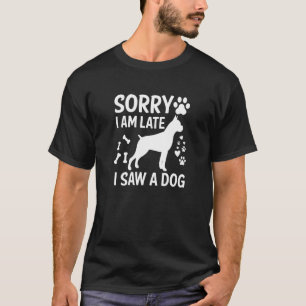 Camiseta Sorry I'm Late I Saw A Dog Boxer Dogs