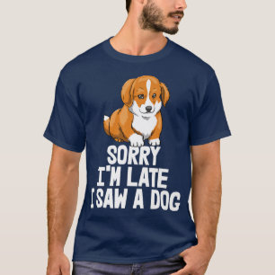 Camiseta Sorry Im Late I Saw A Dog Funny Women Corgi Love D