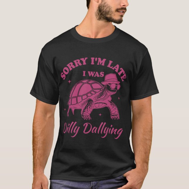 Camiseta Sorry Im Late I Was Dilly Dallying boy (Frente)