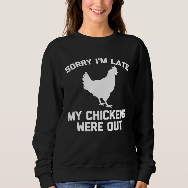 Camiseta Sorry I'm Late My Chickens Were Out  Chicken Farme (Frente)