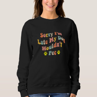 Camiseta Sorry I'm Late My Dog Wouldn't Pee  Dog  2