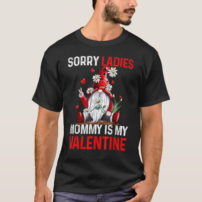 Camiseta Sorry Ladies Mommy Is My Valentine Cute Valentine  (Frente)