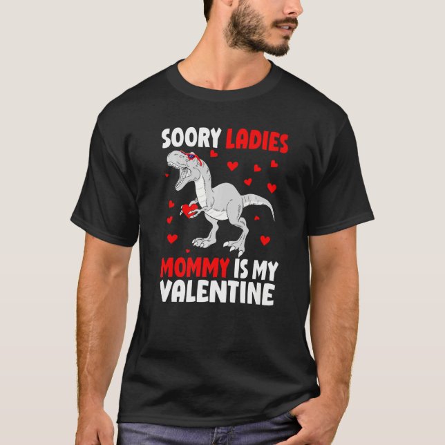 Camiseta Sorry Ladies Mommy Is My Valentine Shirt Dinosaur  (Frente)
