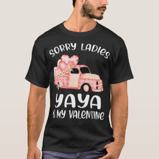 Camiseta Sorry Ladies Yaya Is My Valentine Day Funny Gifts 