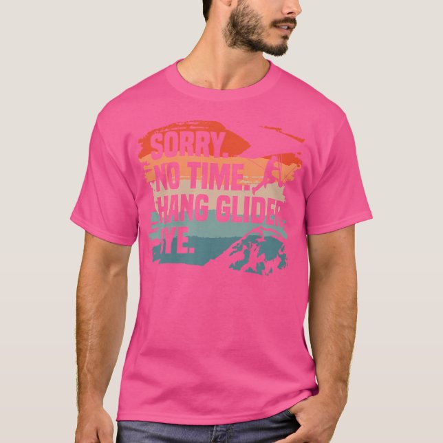 Camiseta Sorry No Time Hang Glider Bye Gliding Gliders (Frente)
