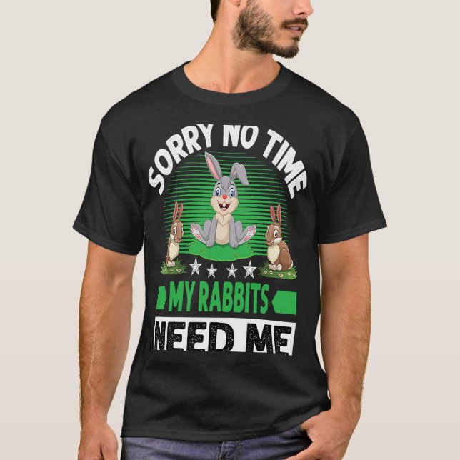 Camiseta Sorry No Time My Rabbits Need Me (Frente)
