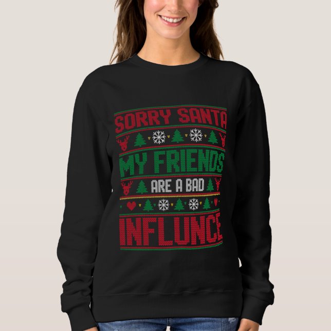 Camiseta Sorry Santa Friends Bad Influence Ugly Christmas  (Frente)