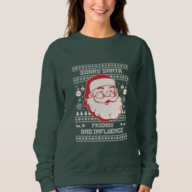 Camiseta Sorry Santa Friends Bad Influence Ugly Christmas  (Frente)