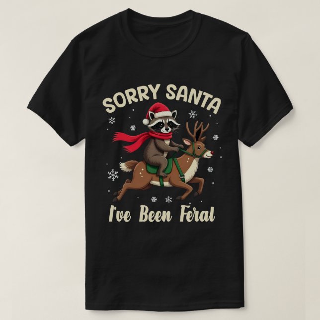 Camiseta Sorry Santa I've Been Feral Fun Raccoon Christmas (Frente do Design)