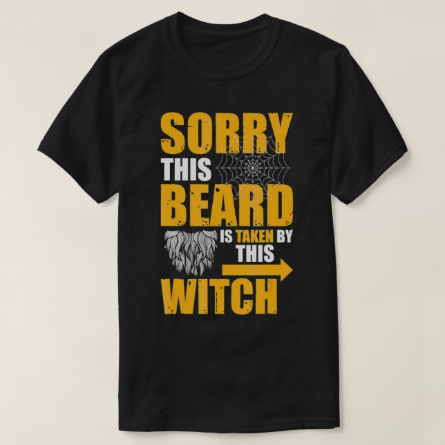 Camiseta Sorry This Beard Is Taken By This Witch Easy Hallo (Frente do Design)