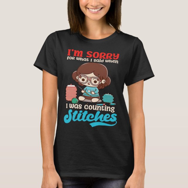 Camiseta Sorry Was Counting Stitches Crocheting (Frente)