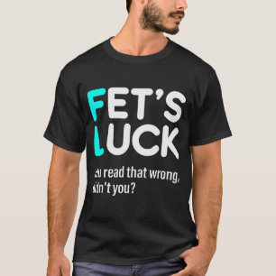 Camiseta Sorte de Fet Você Leu Errado Não Foi 