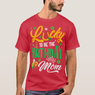 Camiseta Sorte de ser o aniversário Mãe Engraçado Dia de Pa