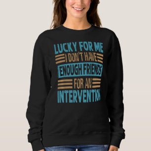Camiseta Sorte minha, não tenho amigos suficientes para ent