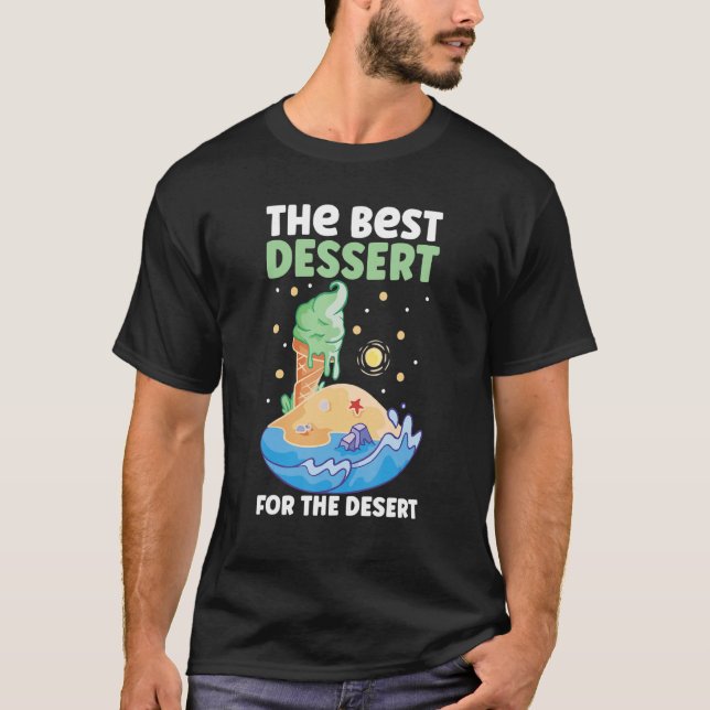 Camiseta Sorvete O Melhor Deserto Para O Jardim Do Deserto (Frente)