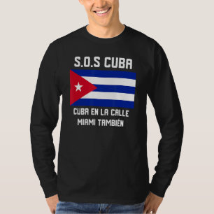 Camiseta SOS Cuba Si Cuba esta en la Calle Miami tambien Pa