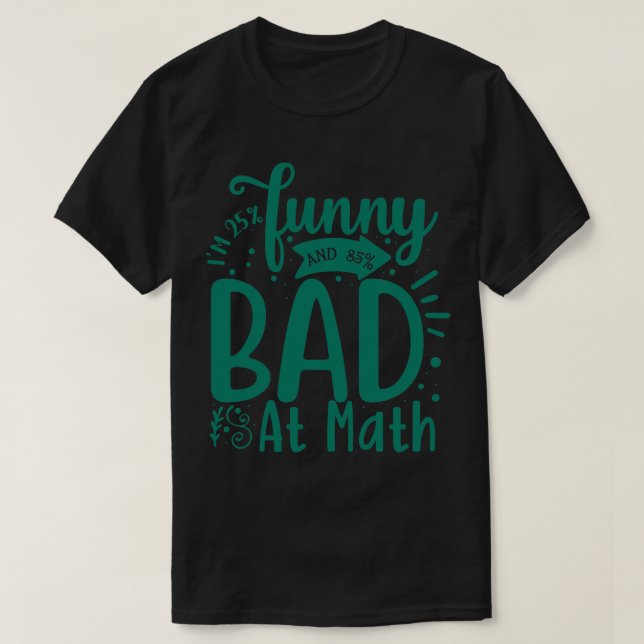 Camiseta Sou 25 engraçado e 85 ruim em matemática (Frente do Design)