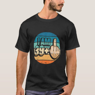 Camiseta Sou 39 Mais 1 Dedo Médio Para Um aniversário de 