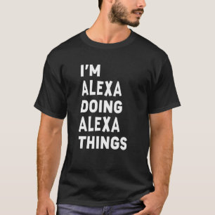 Camiseta Sou a Alexa fazendo as coisas Alexa