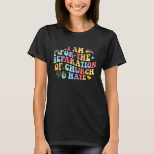 Camiseta Sou a favor da separação da Igreja e do ódio LGBTQ