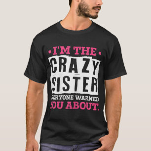 Camiseta Sou a Irmã Louca. Todos o avisaram sobre Sis.