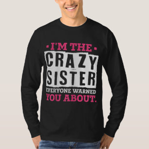 Camiseta Sou a Irmã Louca. Todos o avisaram sobre Sis.