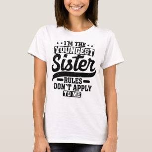 Camiseta Sou a Irmã mais Nova que não se aplica a mim