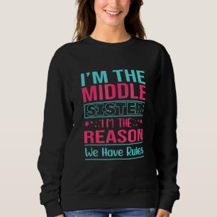 Camiseta Sou a Irmã Média, sou a razão de termos regras
