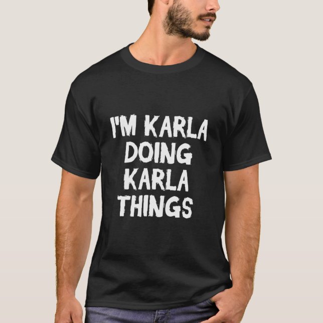 Camiseta Sou a Karla a fazer coisas da Karla.  (Frente)