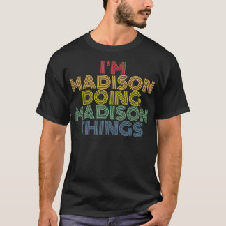 Camiseta Sou a Madison a fazer coisas Madison, nome persona