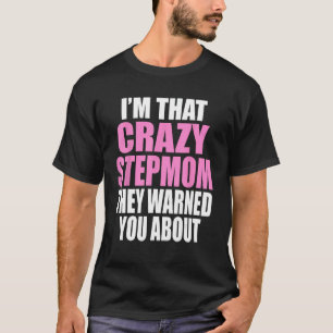 Camiseta Sou a madrasta louca que te avisaram sobre o engra