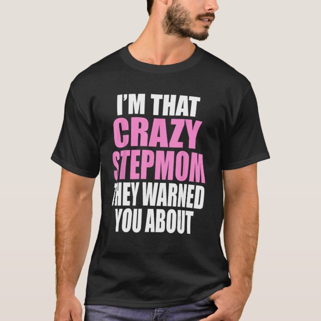 Camiseta Sou a madrasta louca que te avisaram sobre o engra (Frente)