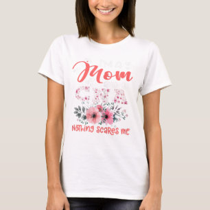 Camiseta Sou a mãe e a enfermeira da CNA. Nada me assusta.