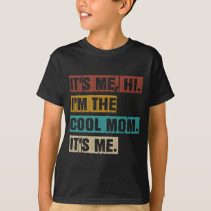 Camiseta Sou A Mãe Legal. Sou A Mãe Engraçada.