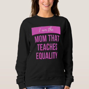 Camiseta Sou A Mãe Que Ensina Igualdade Somos Iguais