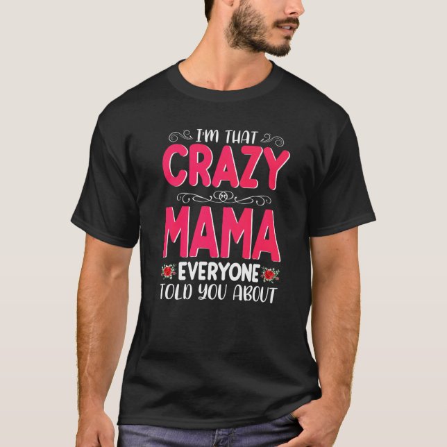 Camiseta Sou a Mama Louca que todos disseram sobre o D da M (Frente)