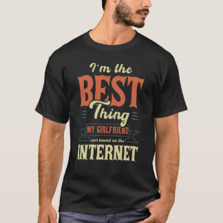 Camiseta Sou a melhor coisa que meu Namorada já encontrou n
