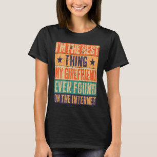 Camiseta Sou a melhor coisa que meu Namorada já encontrou n